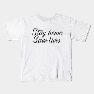 Stay Home Save lives Kids T-Shirt